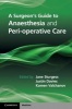 A Surgeon's Guide to Anaesthesia and Perioperative Care (Paperback) - Jane Sturgess Photo