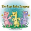 The Lost Baby Dragons (Paperback) - Grannie Bell Photo