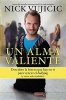 Un Alma Valiente - Descubre la Fuerza Que Hay en Ti Para Vencer el Bullying y Otras Adversidades (Spanish, Paperback) - Nick Vujicic Photo