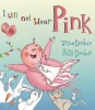 I Will Not Wear Pink (Hardcover) - Joyce Dunbar Photo