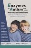 Enzymes for Autism and Other Neurological Conditions - The Practical Guide for Digestive Enzymes, Better Health and Better Behavior (Paperback, 3rd Revised edition) - Karen DeFelice Photo