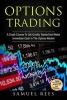 Options Trading - A Crash Course to Get Quickly Started and Make Immediate Cash in the Options Market (Paperback) - Samuel Rees Photo