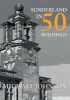 Sunderland in 50 Buildings (Paperback) - Michael Johnson Photo