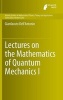 Lectures on the Mathematics of Quantum Mechanics: General Theory, Volume 1 (Hardcover) - Gianfausto Dellantonio Photo