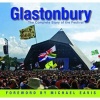 Glastonbury - The Complete History of the Festival (Hardcover) - John Bailey Photo