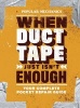 When Duct Tape Just isn't Enough - Your Complete Pocket Repair Guide (Paperback) - Popular Mechanics Workshop Magazine Photo