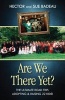 Are We There Yet? - The Ultimate Road Trip: Adopting & Raising 22 Kids! (Paperback) - Hector Badeau Photo