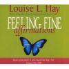 Feeling Fine Affirmations - Energizing Affirmations to Help You Feel Great Every Day! (CD, Unabridged) - Louise L Hay Photo