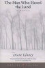 The Man Who Heard the Land - A Novel (Hardcover) - Diane Glancy Photo