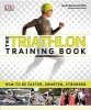 The Triathlon Training Book (Paperback) - Dk Photo