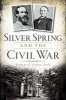 Silver Spring and the Civil War (Paperback) - Robert E Oshel Photo