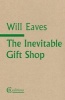 The Inevitable Gift Shop (Paperback) - Will Eaves Photo