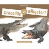 Crocodile or Alligator? (Hardcover) - Susan Holt Kralovansky Photo