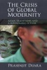 The Crisis of Global Modernity - Asian Traditions and a Sustainable Future (Paperback) - Prasenjit Duara Photo