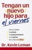 Tengan un Nuevo Hijo Para el Viernes - Como Cambiar la Actitud, el Comportamiento y el Caracter de su Hijo en 5 Dias (Spanish, Paperback) - Kevin Leman Photo