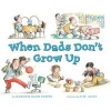 When Dads Don't Grow Up (Hardcover) - Marjorie Blain Parker Photo