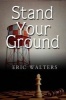 Stand Your Ground (Paperback, 20th) - Eric Walters Photo