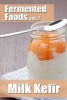 Fermented Foods Vol. 2 - Milk Kefir (Paperback) - Meghan Grande Photo