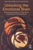 Unlocking the Emotional Brain - Eliminating Symptoms at Their Roots Using Memory Reconsolidation (Paperback) - Bruce Ecker Photo