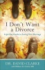 I Don't Want a Divorce (Paperback) - Dr David Clarke Photo