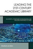 Leading the 21st-Century Academic Library - Successful Strategies for Envisioning and Realizing Preferred Futures (Paperback) - Bradford Lee Eden Photo