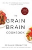 Grain Brain Cookbook - More Than 150 Life-Changing Gluten-Free Recipes to Transform Your Health (Paperback) - David P Perlmutter Photo