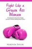 Fight Like a Grown Ass Woman - An Interactive Journal for Women Battling Breast Cancer (Paperback) - Marenda Taylor Photo