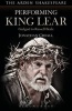 Performing King Lear - Gielgud to Russell Beale (Paperback) - Jonathan Croall Photo