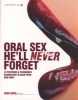 Oral Sex He'll Never Forget - Positions and Techniques That Take Oral Sex for Him from Ordinary to Extraordinary (Paperback) - Sonia Borg Photo