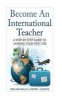 Become an International Teacher - A Step-By-Step Guide to Landing Your First Job (Paperback) - William Kelly Photo