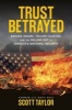 Trust Betrayed - Barack Obama, Hillary Clinton, and the Selling Out of America's National Security (Hardcover) - Scott Taylor Photo