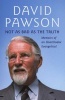 Not as Bad as the Truth - Memoirs of an Unorthadox Evangelist (Paperback) - David Pawson Photo