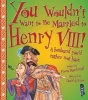 You Wouldn't Want to be Married to Henry VIII! (Paperback) - Fiona Macdonald Photo