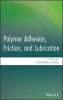 Polymer Adhesion, Friction, and Lubrication (Hardcover) - Hongbo Zeng Photo