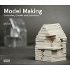 Model Making - Conceive, Create and Convince (Paperback) - Bernard Otte Photo