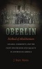 Oberlin Hotbed of Abolitionism: College Community and the Fight for Freedom and Equality in Antebellum America (Hardcover) - J Brent Morris Photo