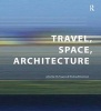 Travel, Space, Architecture (Hardcover, New Ed) - Miodrag Mitrasinovic Photo