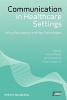 Communication in Healthcare Settings - Policy, Participation and New Technologies (Paperback) - Alison Pilnick Photo