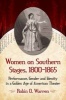 Women on Southern Stages, 1800-1865 - Performance, Gender and Identity in a Golden Age of American Theater (Paperback) - Robin O Warren Photo