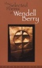 The Selected Poems of  (Paperback) - Wendell Berry Photo