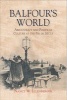 Balfour's World - Aristocracy and Political Culture at the Fin de Siecle (Hardcover) - Nancy W Ellenberger Photo