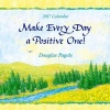 2017 Calendar: Make Every Day a Positive One! (Calendar) - Douglas Pagels Photo