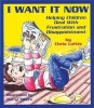 I Want it Now! - Helping Children Deal with Frustration and Disappointment (Paperback) - Chris Loftis Photo