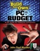 Build Your Own PC on a Budget: A DIY Guide for Hobbyists and Gamers (Paperback) - John Mueller Photo