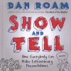 Show and Tell - How Everybody Can Make Extraordinary Presentations (Hardcover) - Dan Roam Photo