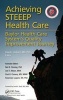 Achieving Steeep Health Care - Baylor Health Care System's Quality Improvement Journey (Hardcover) - David J Ballard Photo