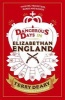 Dangerous Days in Elizabethan England - Thieves, Tricksters, Bards and Bawds (Paperback) - Terry Deary Photo