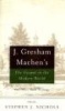 J. Gresham Machen's The Gospel and the Modern World - And Other Short Writings (Paperback) - J Gresham Machen Photo