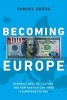 Becoming Europe - Economic Decline, Culture, and How America Can Avoid a European Future (Hardcover) - Samuel Gregg Photo