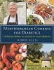 Mediterranean Cooking for Diabetics - Delicious Dishes to Control or Avoid Diabetes (Paperback) - Robin Ellis Photo